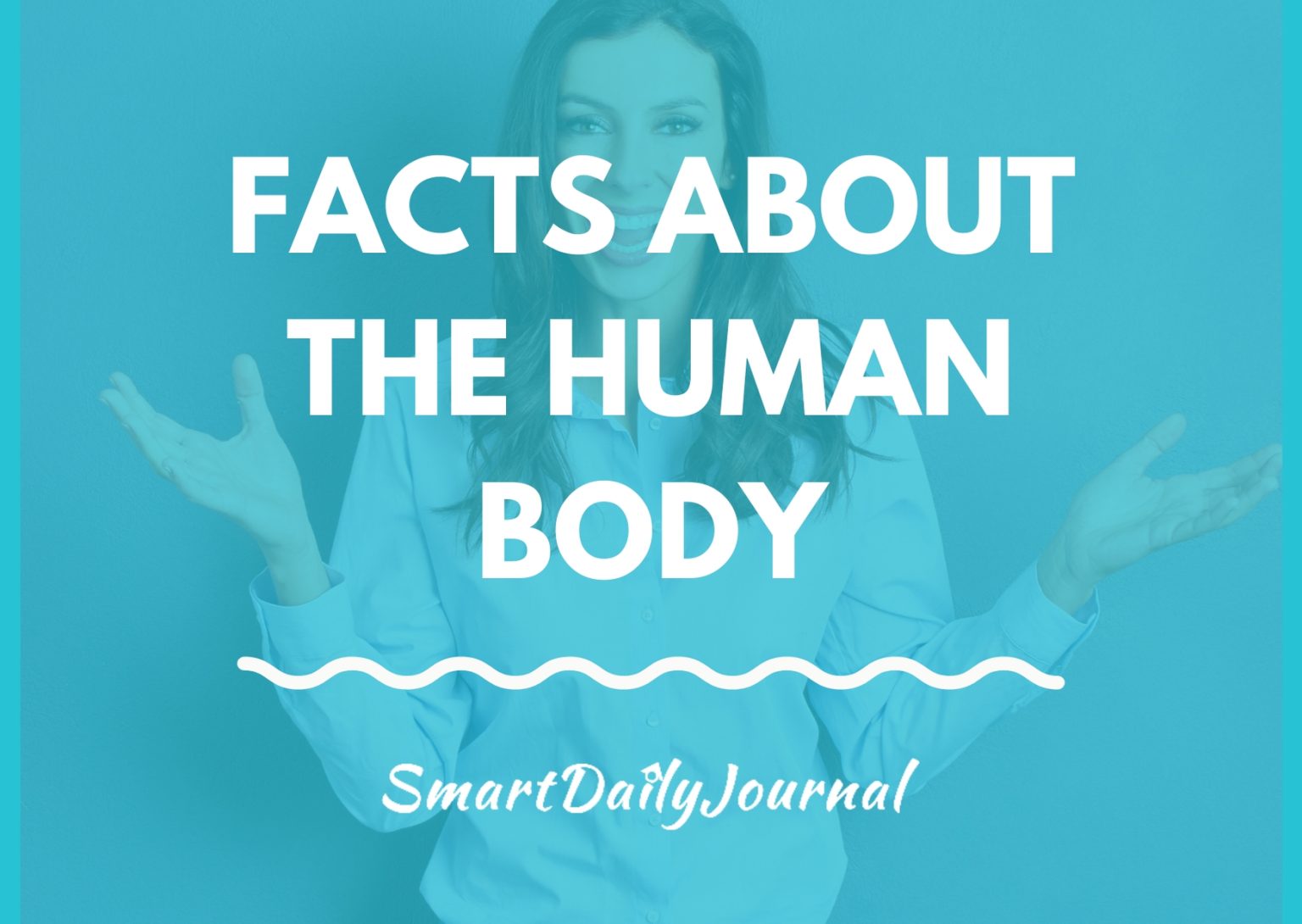 Facts About Human Body 167 Interesting & Fascinating Facts